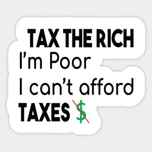 Tax The Rich Not The Poor, Equality Gift Idea, Poor People, Rich People Sticker